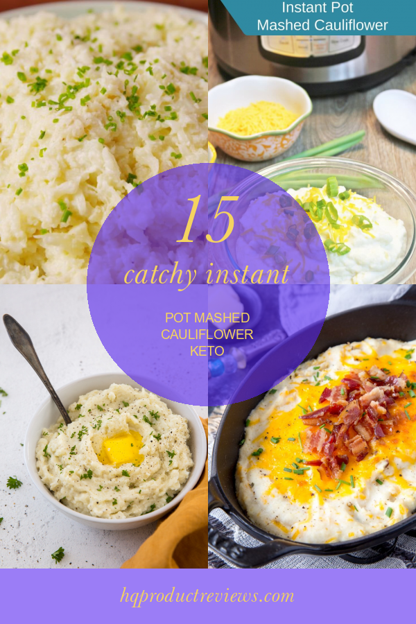 15 Catchy Instant Pot Mashed Cauliflower Keto Best Product Reviews